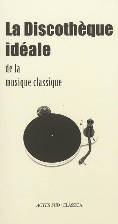 La discothèque idéale de la musique classique