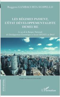 Les régimes passent, l'Etat développementaliste demeure : le cas de la Banque nationale de développement économique et social (BNDES) au Brésil