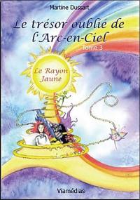 Le trésor oublié de l'arc-en-ciel. Vol. 3. Le rayon jaune