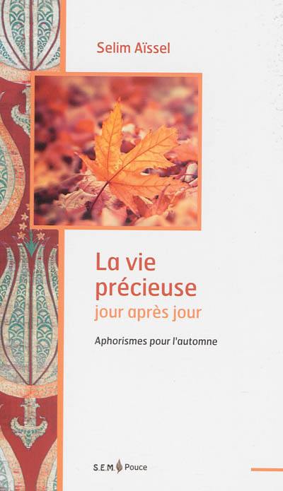 La vie précieuse jour après jour : aphorismes pour l'automne