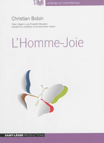 L'homme-joie : précédé d'un entretien d'une heure avec l'auteur