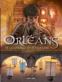 Orléans. Vol. 2. De la cathédrale aux fêtes de Loire : de 1567 à nos jours