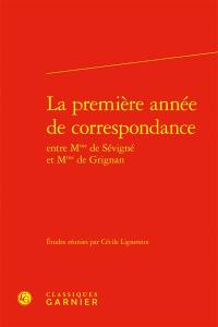 La première année de correspondance entre Mme de Sévigné et Mme de Grignan