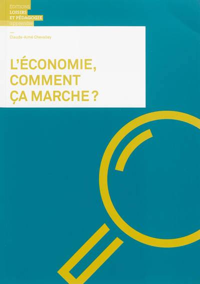 L'économie, comment ça marche ?