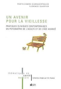 Un avenir pour la vieillesse : pratiques cliniques contemporaines en psychiatrie de l'adulte et de l'âge avancé