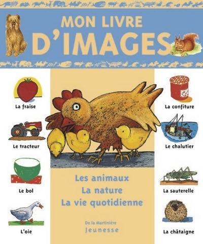 Mon livre d'images : les animaux, la nature, la vie quotidienne