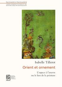 Orient et ornement : l'espace à l'oeuvre ou le lieu de la peinture