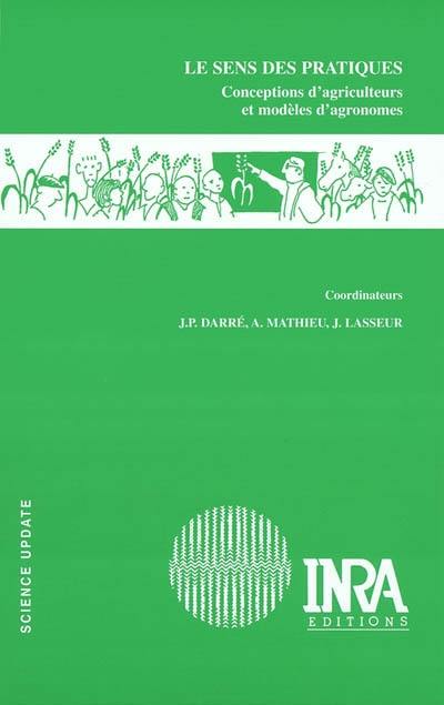 Le sens des pratiques : conceptions d'agriculteurs et modèles d'agronomes