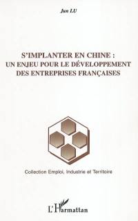 S'implanter en Chine : un enjeu pour le développement des entreprises françaises