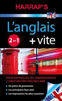 L'anglais + vite : rafraîchir ses connaissances, enrichir son vocabulaire