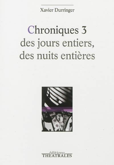 Chroniques. Vol. 3. Des jours entiers, des nuits entières