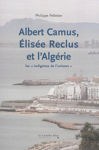 Albert Camus, Elisée Reclus et l'Algérie : les indigènes de l'Univers