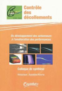 Contrôle des décollements : du développement des actionneurs à l'amélioration des performances : colloque de synthèse novembre 2009