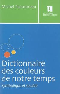 Dictionnaire des couleurs de notre temps : symbolique et société