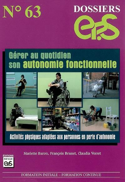 Gérer au quotidien son autonomie fonctionnelle : activités physiques adaptées aux personnes en perte d'autonomie