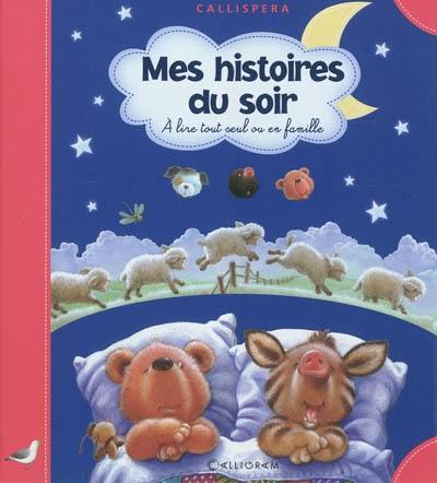 Mes histoires du soir : à lire tout seul ou en famille