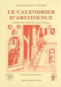 Le calendrier d'abstinence : comédie dans le goût des contes de Boccace : nouvelle adapt.