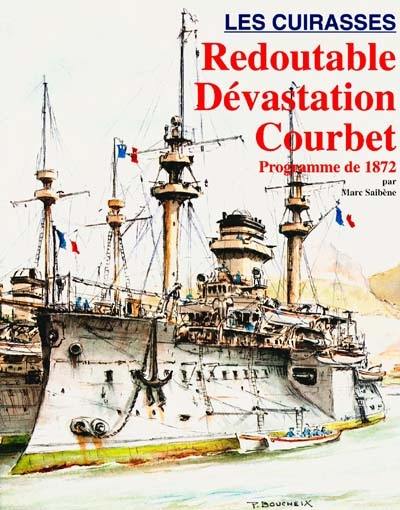 Les cuirassés : Redoutable, Dévastation, Courbet, programme de 1872 : programme de 1872