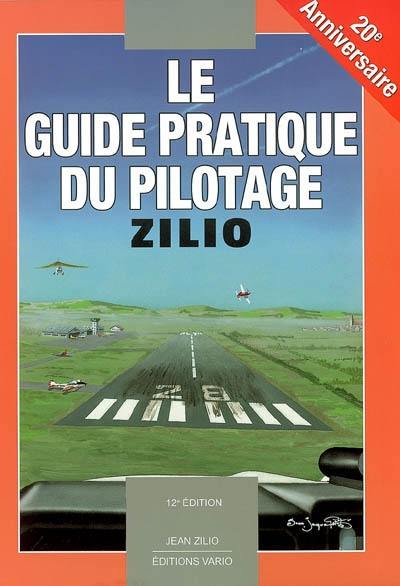 Le guide pratique du pilotage : pilotage de base et avancé, météorologie, navigation, fiches de progression