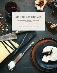 Au gré des champs : histoire de famille, d'agriculture et de cuisine