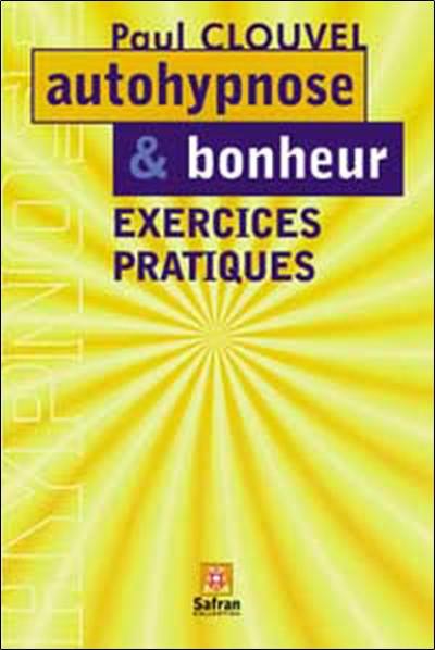 Autohypnose et bonheur : exercices pratiques