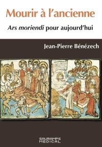 Mourir à l'ancienne : Ars moriendi pour aujourd'hui