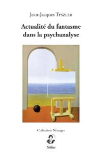 Actualité du fantasme dans la psychanalyse