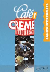 Café crème 1, méthode de français : cahier d'exercices