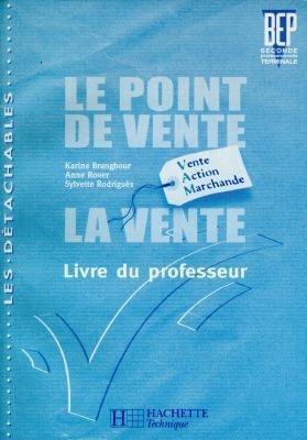 Le point de vente, la vente, 2nde professionnelle terminale : vente action marchande : livre du professeur