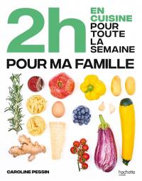 2 h en cuisine pour toute la semaine : pour ma famille