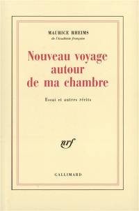 Nouveau voyage autour de ma chambre : essai et autres récits