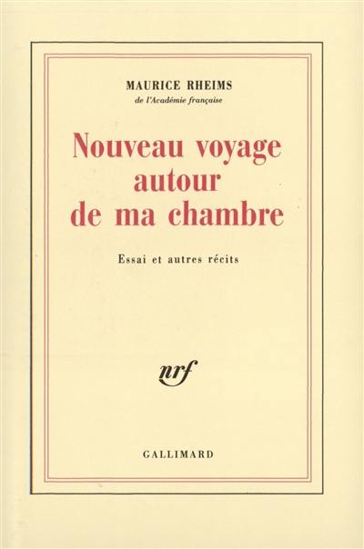 Nouveau voyage autour de ma chambre : essai et autres récits