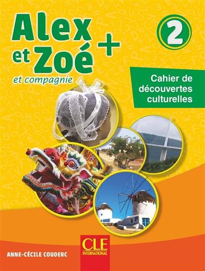 Alex et Zoé et compagnie + 2 : cahier de découvertes culturelles