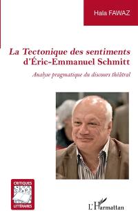 La tectonique des sentiments d'Eric-Emmanuel Schmitt : analyse pragmatique du discours théâtral