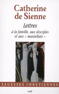 Les lettres. Vol. 5. A la famille, aux disciples et aux mantellate