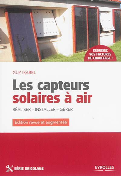 Les capteurs solaires à air : réaliser, installer, gérer