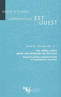 Revue d'études comparatives Est-Ouest, n° 4 (2001). Les villes russes après une décennie de réformes : aspects politico-administratifs et implications sociales