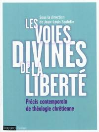 Les voies divines de la liberté : précis contemporain de théologie chrétienne