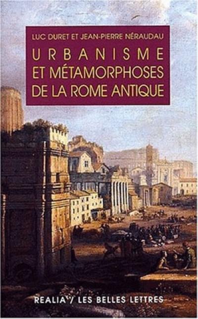 Urbanisme et métamorphoses de la Rome antique