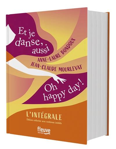 Et je danse, aussi. Oh happy day! : l'intégrale