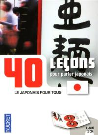 40 leçons pour parler japonais : le japonais pour tous