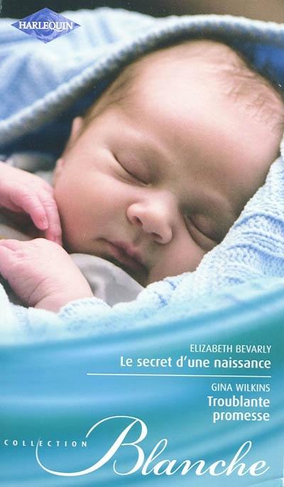 Le secret d'une naissance. Troublante promesse