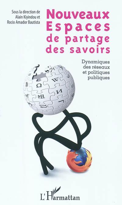 Nouveaux espaces de partage des savoirs : dynamiques des réseaux et politiques publiques