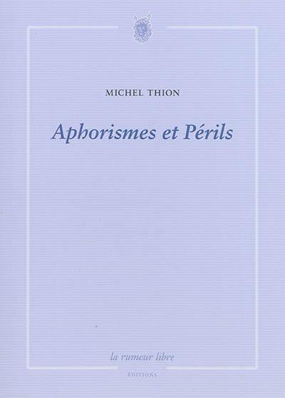 Aphorismes et périls