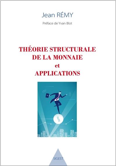 Théorie structurale de la monnaie et applications