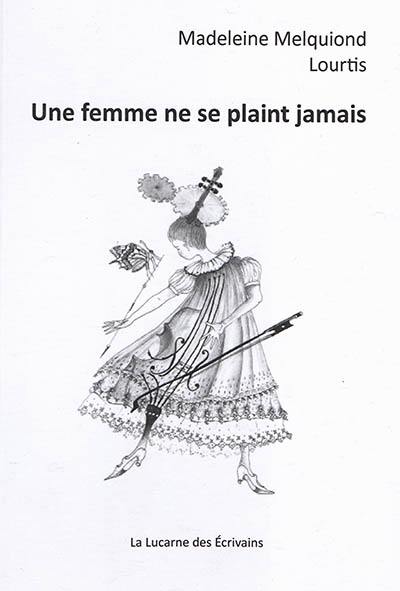 Une femme ne se plaint jamais