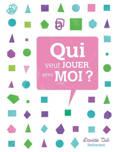 Qui veut jouer avec moi ?