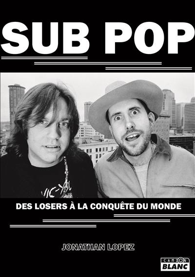 Sub pop : des losers à la conquête du monde