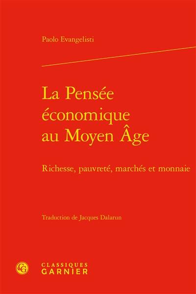 La pensée économique au Moyen Age : richesse, pauvreté, marchés et monnaie