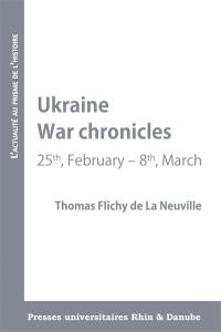 Ukraine : war chronicles : 25th, February-8th, March